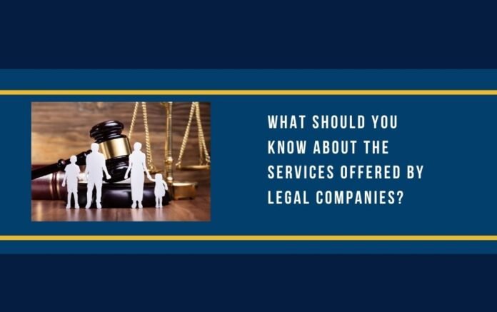 What Should You Know About the Services Offered by Legal Companies