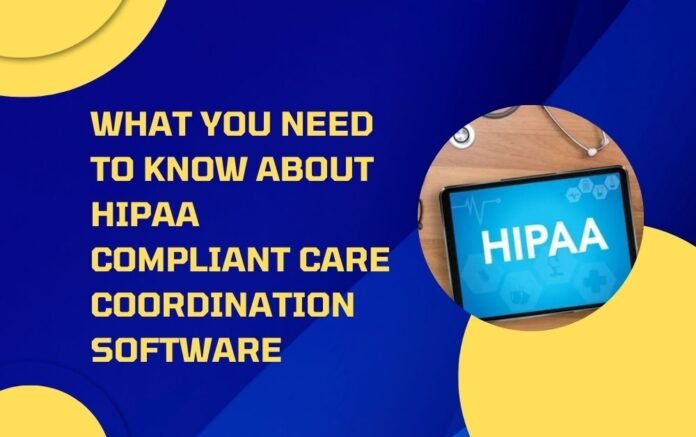 HIPAA Compliant Care Coordination Software