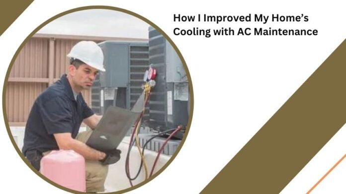 How I Improved My Home’s Cooling with AC Maintenance